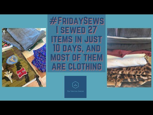 #fridaysews - I Sewed 27 Items In Just 10 days, and Most Of Them Are Clothing