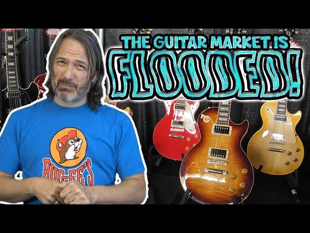 Guitar Dealers ADMIT the Market is COMPLETELY FLOODED with Gibson and Fender!