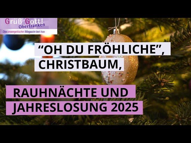 Oh du fröhliche, Christbaum und Rauhnächte: Grüß Gott Oberfranken vom 25.12.2024