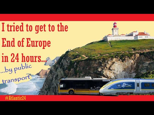 I tried to get to the END OF EUROPE in 24 hours...by PUBLIC TRANSPORT #Atlantic24