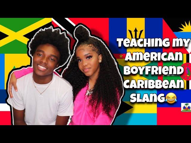 TEACHING MY AMERICAN BOYFRIEND CARIBBEAN SLANG *hilarious*