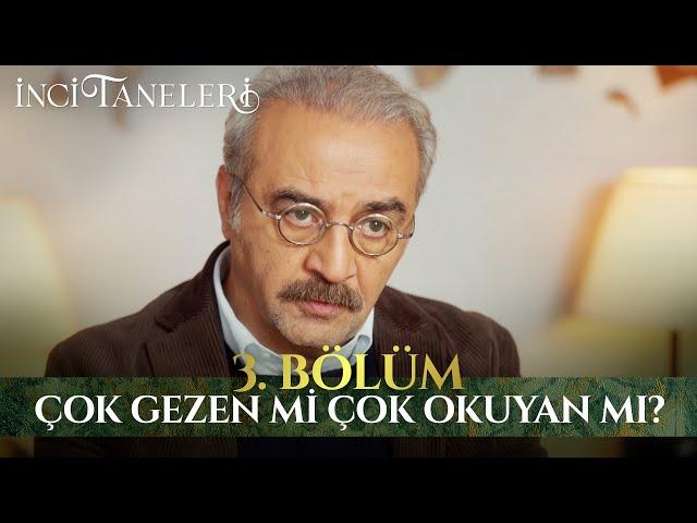 Çok Gezen Mi Çok Okuyan Mı? - İnci Taneleri (3. Bölüm)