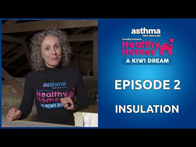 Healthy Homes - Episode 2 - Insulation