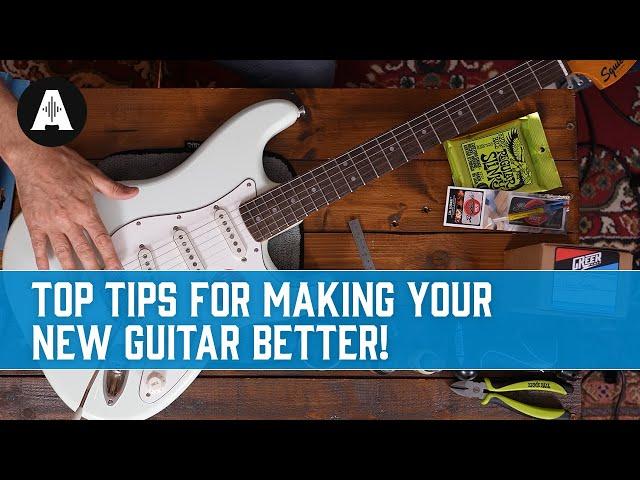 Top Tips for Making your New Guitar Better