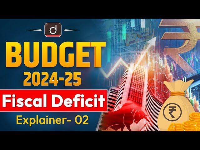 Fiscal Deficit | Budget 2024-25 | UPSC | Drishti IAS English