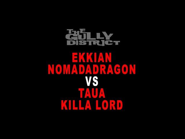 EKKIAN NOMADADRAGON VS TAUA KILLA LORD | GULLY CALL-OUT