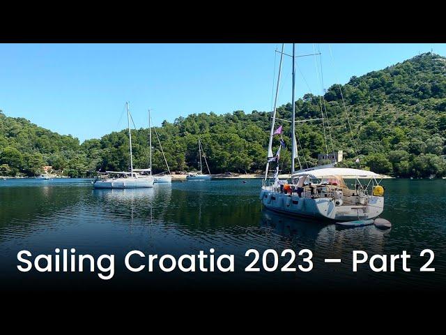 SAILING CROATIA 2023 - VIDEO PART 2