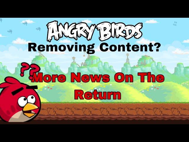 Angry Birds Will Have LESS CONTENT When It Returns (More News)