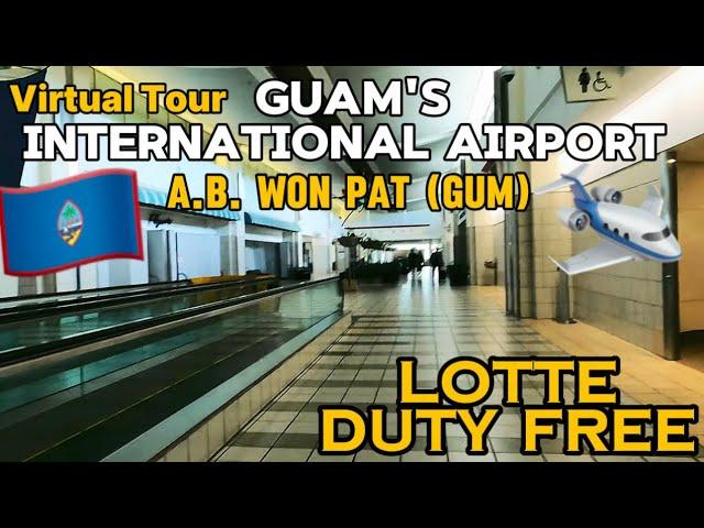 Guam's A.B. Won Pat International Airport & Lotte Duty Free Virtual TOUR 