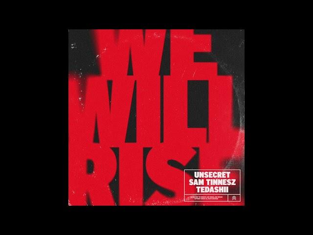 UNSECRET X SAM TINNESZ X TEDASHII - WE WILL RISE [OFFICIAL AUDIO]