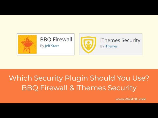 Which WordPress Security Plugin Should You Use?  BBQ Firewall & iThemes Security