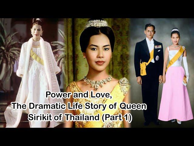 Power and Love, The Dramatic Life Story of Queen Sirikit of Thailand (Part 1)