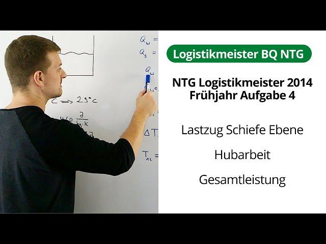 NTG Logistikmeister 2014-1 Aufgabe 4 - Lastzug Schiefe Ebene, Hubarbeit, Gesamtleistung