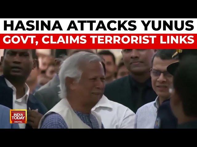 Sheikh Hasina slams Yunus govt, accuses Chief Advisor of terrorist links