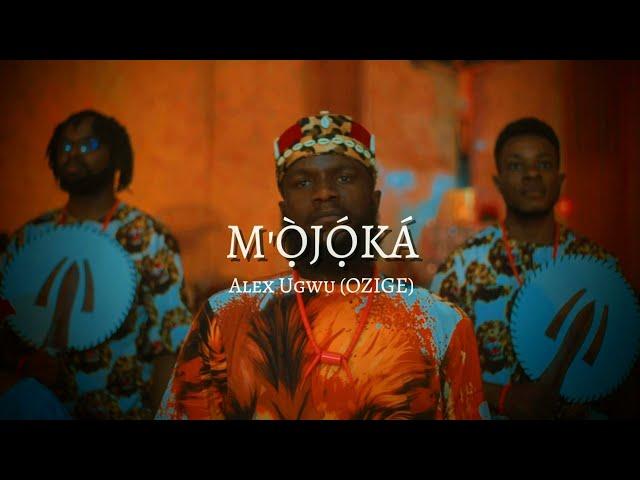 M'Ọjọka - Alex Ugwu (OZIGE) ||(Official video)