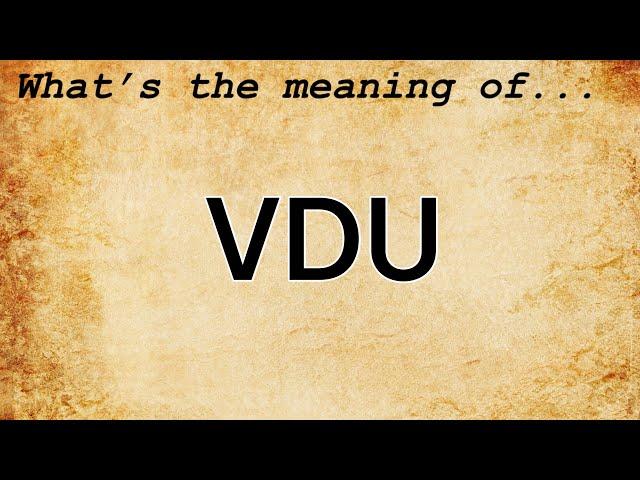 VDU Meaning : Definition of VDU