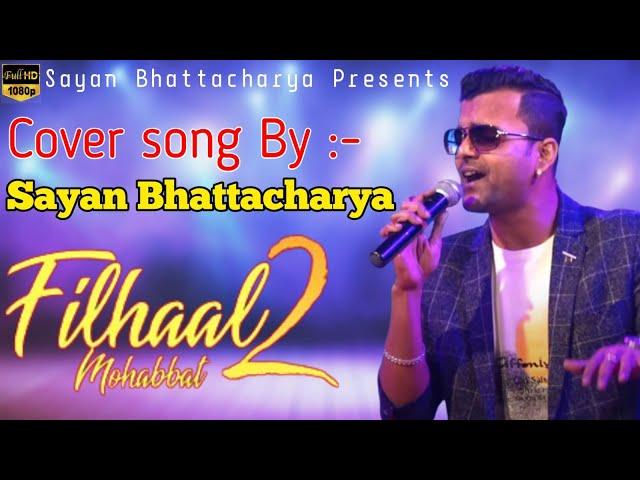 Filhaal2 Mohabbat | Cover By Sayan Bhattacharya |  Akshay Kumar | BPraak | Jaani | Arvindr Khaira