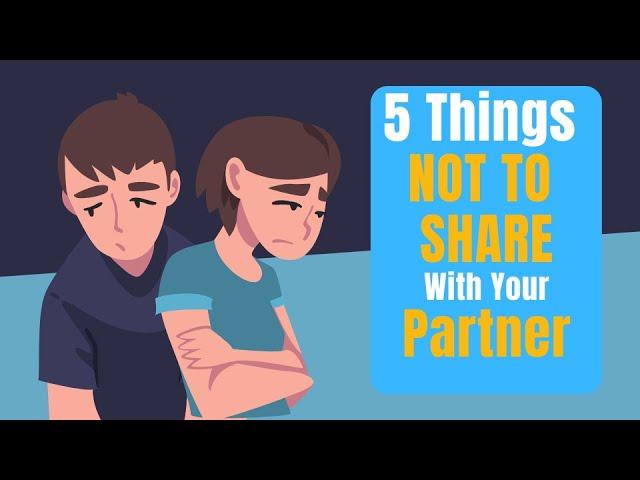 5 Things NOT to Share with Your Partner |For Perfect Relationship|