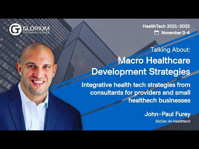 Macro Healthcare Development Strategies by JP Furey | HealthTech Summit Glorium Technologies