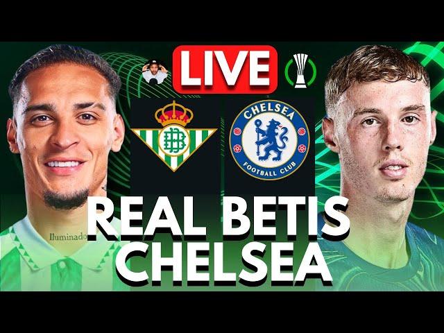  REAL BETIS vs CHELSEA LIVE | CONFERENCE LEAGUE FINAL | Full Match LIVE Today
