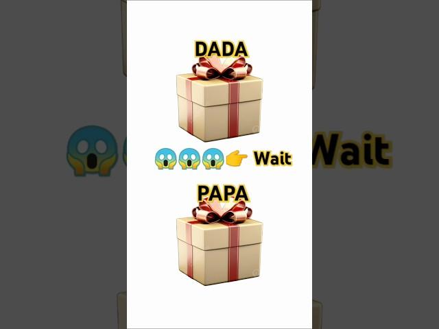  Choice Your One Gift  DADA Vs PAPA #short #youtubeshorts #trending #supportme 