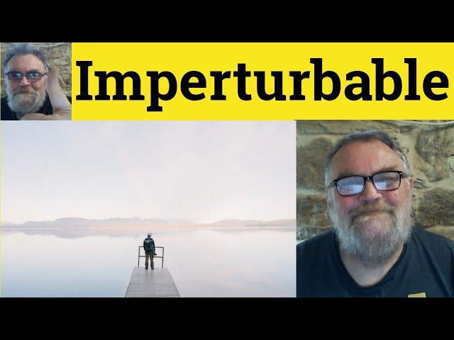 Imperturbable Meaning - Imperturbable Defined - Imperturbability  Examples Imperturbable Definition