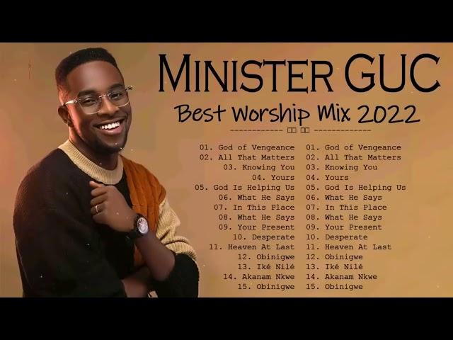 Best of Minister G U C Worship Mix 2022   Minister G U C 2022 Mixtape  G U C Songs