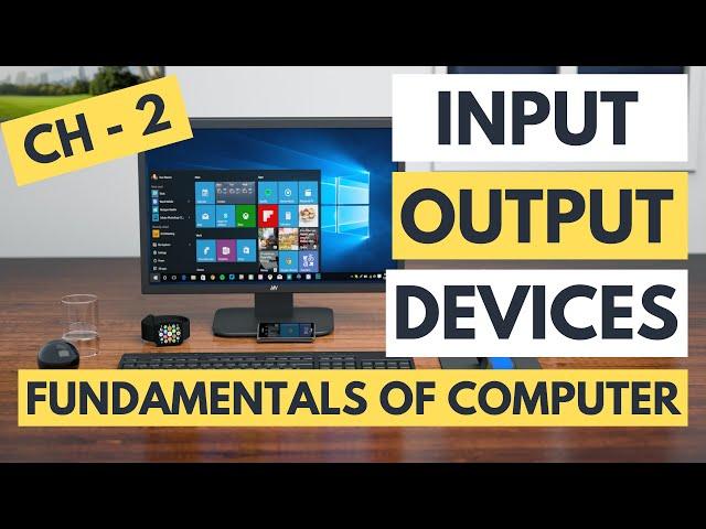 Fundamentals of Computer | Ch - 2 Input and Output Devices!