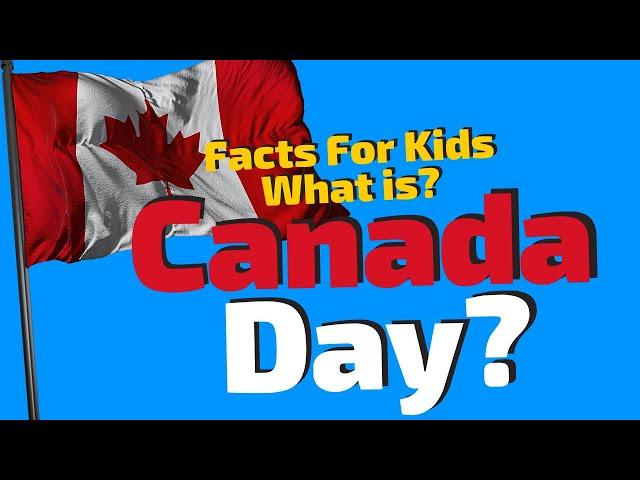 Canada Day For Kids | When Is Canada Day?