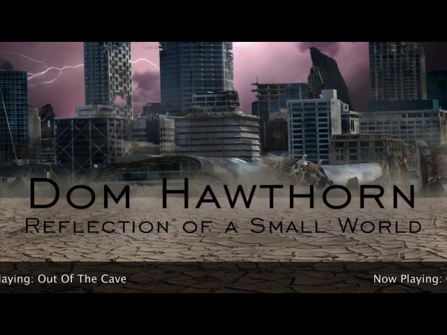 Dom Hawthorn - Reflection Of A Small World, Full EP