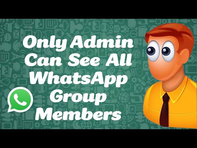 How to Set Only Admin Can See All Participants in WhatsApp Group