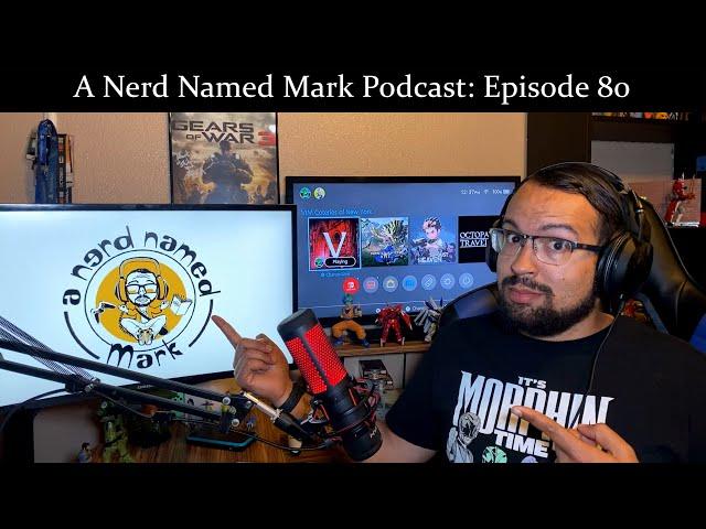 A Nerd Named Mark Podcast: Episode 80