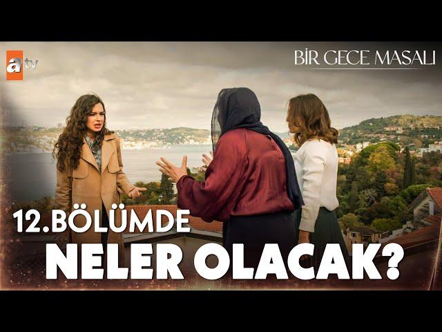 Bir Gece Masalı 12. bölüm bu akşam atv'de!
