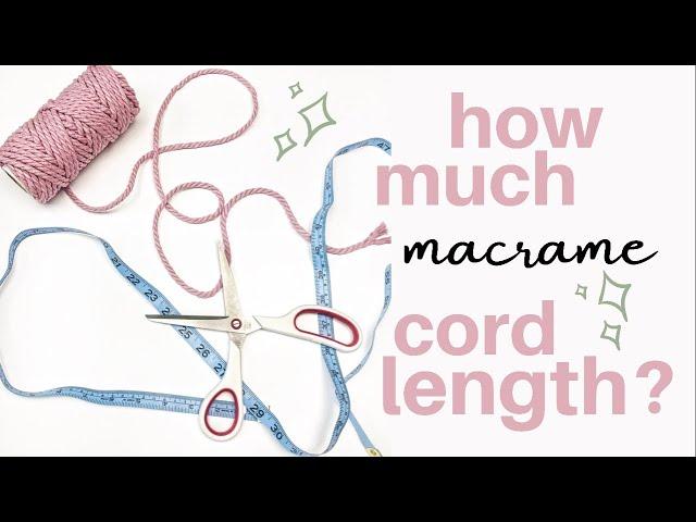 How to ACCURATELY Estimate Macrame Cord Length!