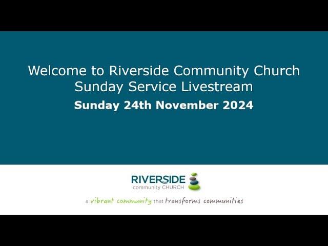 Riverside Community Church 24 November 2024