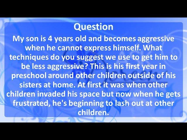 Ask Dr. Doreen: My Son Is 4 Years Old and Becomes Aggressive When He Cannot Express Himself