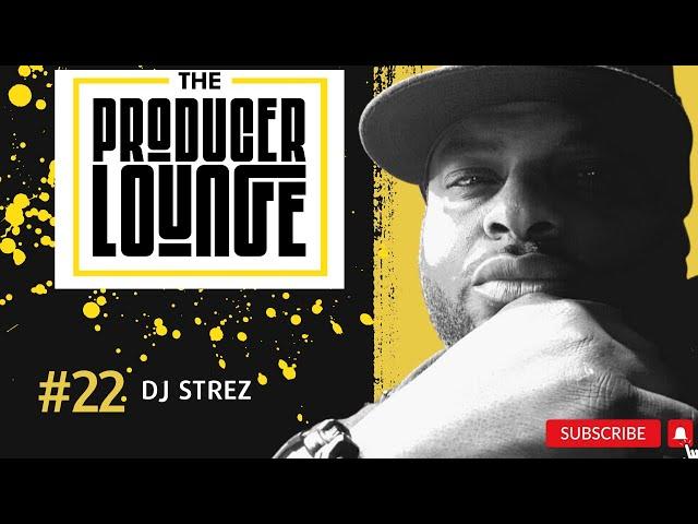 THE PRODUCER LOUNGE:  DJ Strez