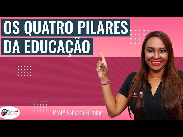 Os Quatro Pilares da Educação | Pedagogia para Concurso