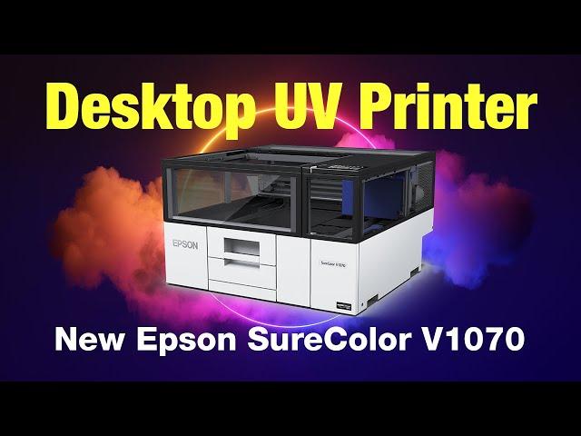 Introducing the Epson SureColor V1070 Desktop UV Flatbed Printer