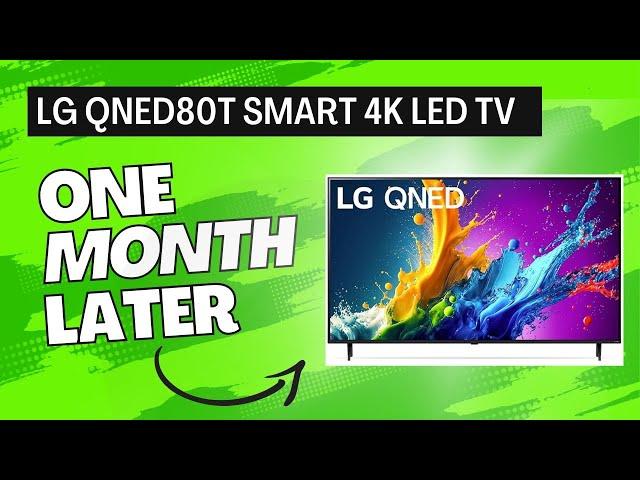 LG QNED80T Smart 4K LED TV: 1 MONTH LATER TV REVIEW