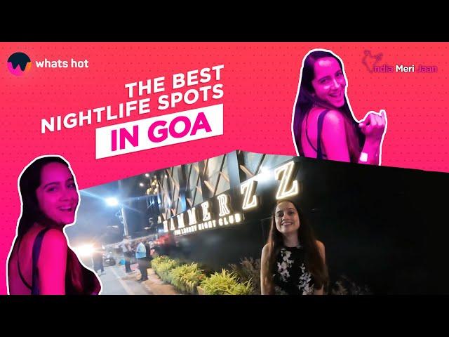 Exploring The Goa Nightlife | Best Nightclubs In Goa | Party Places In Goa