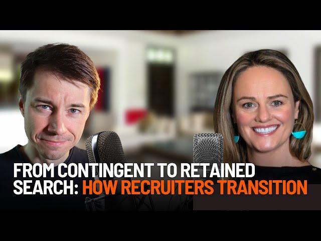 From Contingent to Retained Search: How Recruiters Transition with Louise Archer