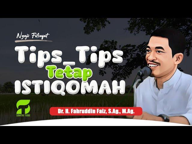 Tips tips tetap ISTIQOMAH Ngaji Filsafat Dr.Fahruddin Faiz