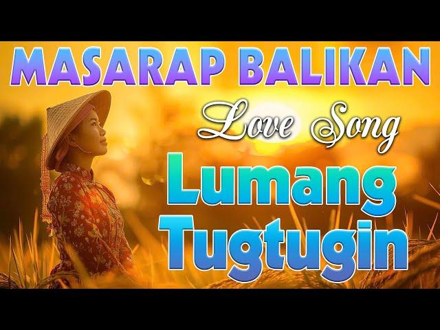 Masarap Balikan Old Love Songs 60s 70s 80s 90s  Tagalog Love Song 