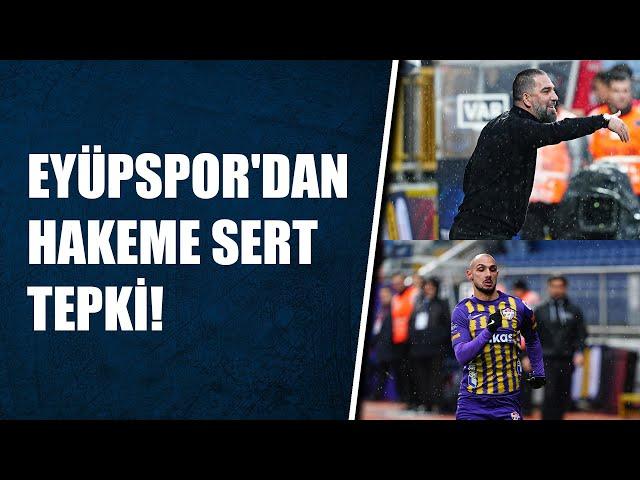 Galatasaray maçı öncesi en önemli üç oyuncusu cezalı duruma düşen Eyüpspor'dan hakeme sert tepki!