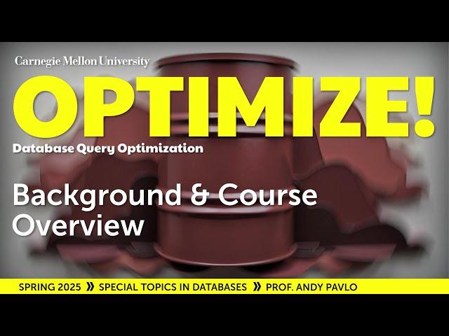 #01 - SQL Optimization Background (CMU Optimize!)