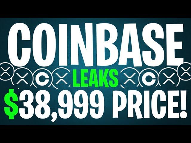 XRP RIPPLE: COINBASE ACCIDENTALLY LEAKS XRP PRICE! ($38,999 FAIR VALUE) - RIPPLE XRP NEWS TODAY