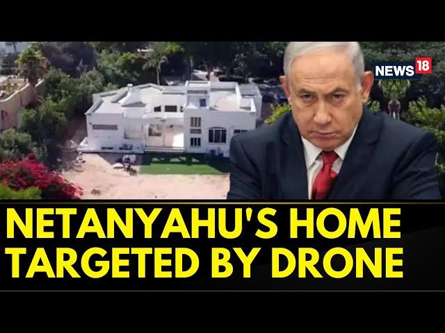 Israel Vs Hezbollah | Drone Attack Near Benjamin Netanyahu's Residence | Israel News | News18