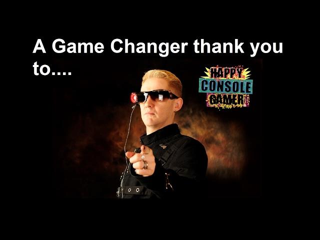 A Game Changer thank you to Happy Console Gamer