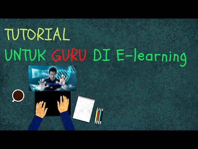 Tutorial E-Learning untuk Guru || Penggunaan aplikasi elearning dengan mudah